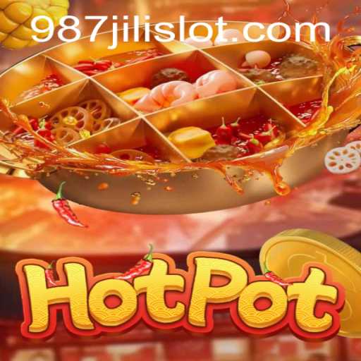 Discovering 'Hotpot': A Thrilling New Gaming Experience with 987JILI