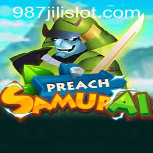 PreachSamurai: A New Era in Gaming with 987JILI